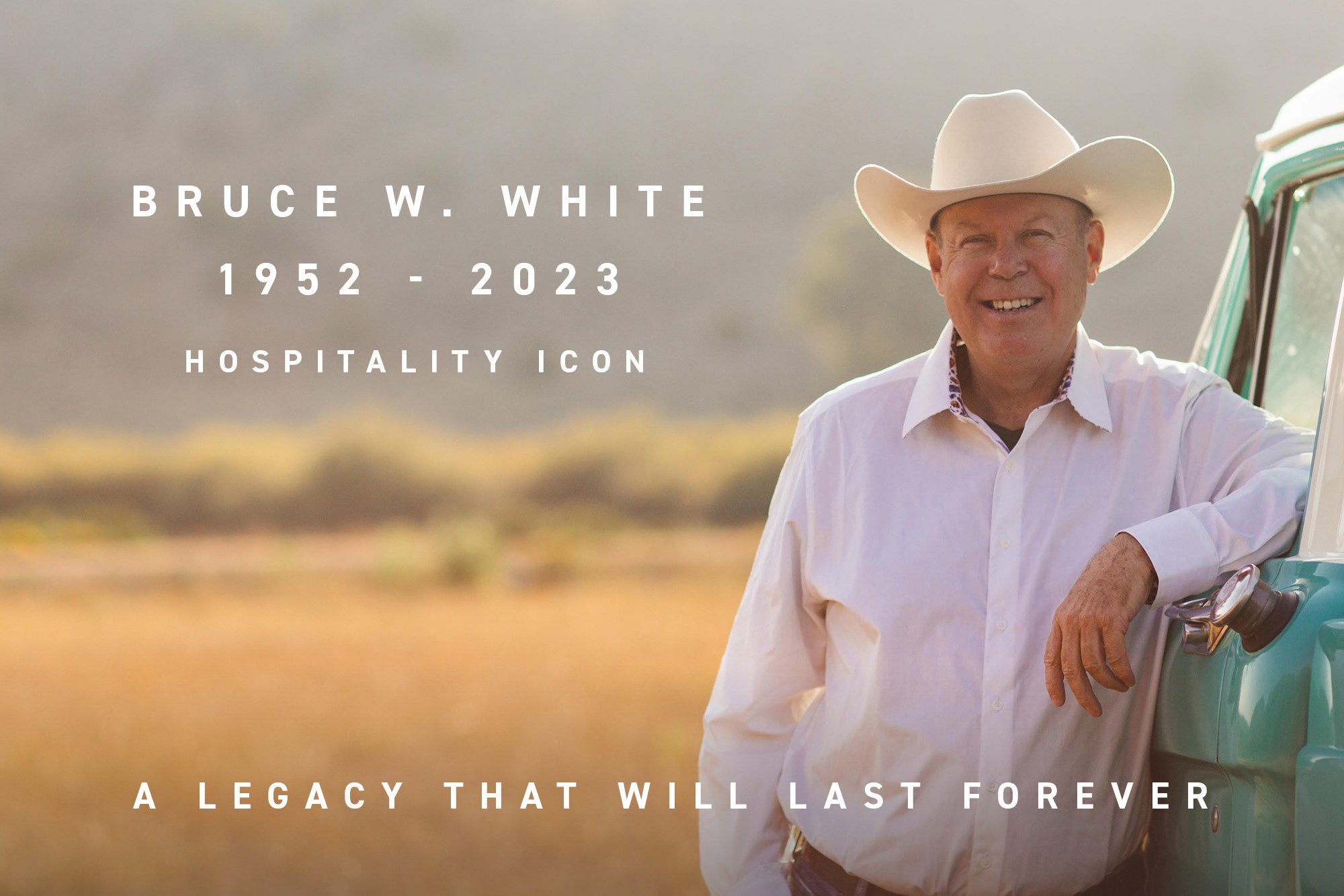 Bruce W. White leaning on a car with text of his passing. 1952-2023. Hospitality icon. A legacy that will last forever.